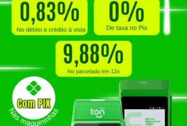 Maquininha de cartão Ton 0,83% de taxa no débito e crédito sem mensalidade e sem aluguel promoção